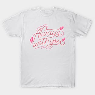 Always with you T-Shirt